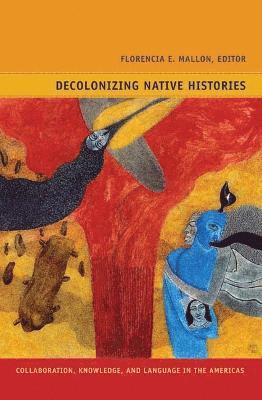 bokomslag Decolonizing Native Histories