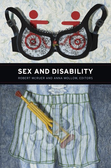 Robert McRuer, Anna Mollow - Sex and Disability, Inbunden