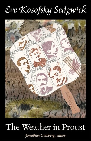 Eve Kosofsky Sedgwick, Jonathan Goldberg, Michael Moon - Weather in Proust, Häftad