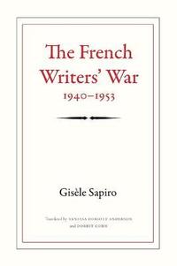 bokomslag The French Writers' War, 1940-1953