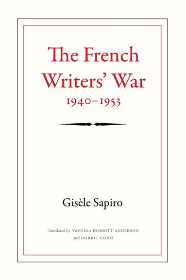 Gisèle Sapiro - French Writers' War, 1940-1953, Häftad