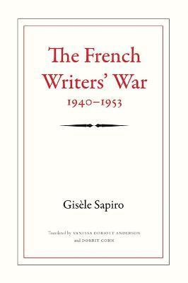 Gisèle Sapiro - French Writers' War, 1940-1953, Häftad