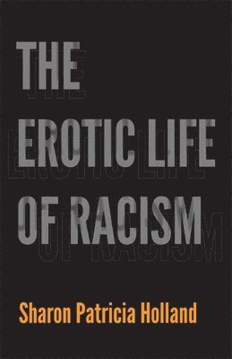 The Erotic Life of Racism 1