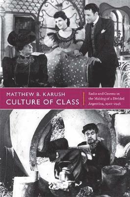 Matthew B. Karush, Matthew B Karush - Culture of Class, Inbunden