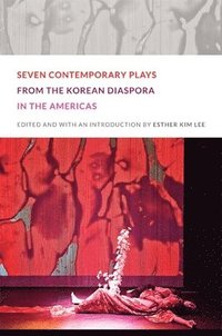 bokomslag Seven Contemporary Plays from the Korean Diaspora in the Americas