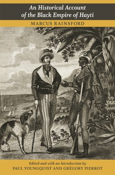 Marcus Rainsford, Paul Youngquist, Grégory Pierrot - Historical Account of the Black Empire of Hayti, Häftad