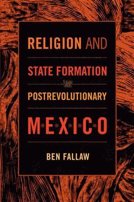 Religion and State Formation in Postrevolutionary Mexico 1