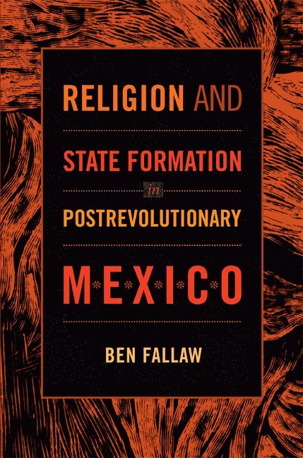 Religion and State Formation in Postrevolutionary Mexico 1