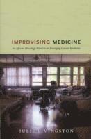 bokomslag Improvising Medicine: An African Oncology Ward in an Emerging Cancer Epidemic