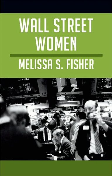 Melissa S. Fisher - Wall Street Women, Häftad