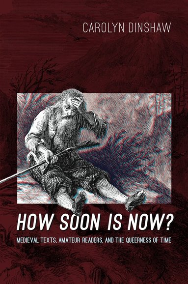Carolyn Dinshaw - How Soon Is Now?, Inbunden