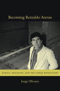 bokomslag Becoming Reinaldo Arenas