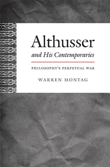 Warren Montag - Althusser and His Contemporaries, Inbunden