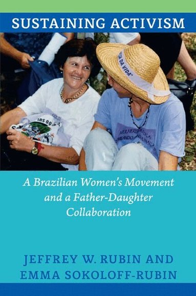 Jeffrey W. Rubin, Emma Sokoloff-Rubin - Sustaining Activism, Häftad