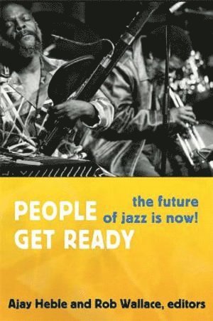 Ajay Heble, Rob Wallace - People Get Ready, Häftad