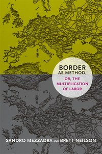 bokomslag Border As Method, or, the Multiplication of Labor
