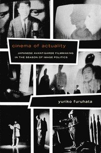 bokomslag Cinema of actuality - japanese avant-garde filmmaking in the season of imag