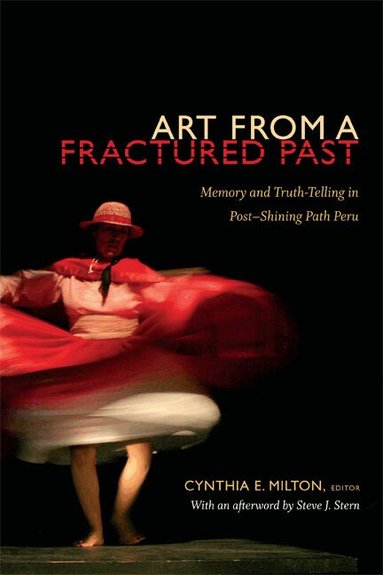 Cynthia E. Milton - Art from a Fractured Past, Inbunden