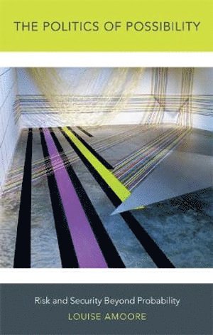 Louise Amoore - Politics of Possibility, Häftad