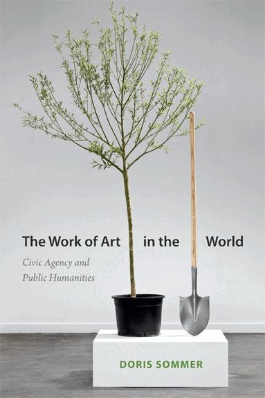 Doris Sommer - Work of Art in the World, Häftad
