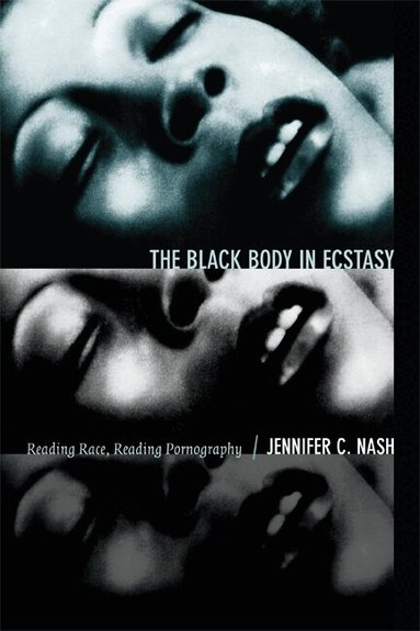 Jennifer C. Nash - Black Body in Ecstasy, Inbunden