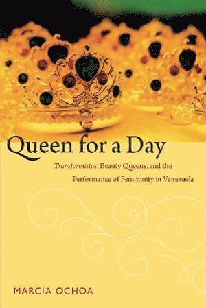 Marcia Ochoa - Queen for a Day, Inbunden