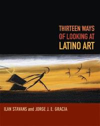 bokomslag Thirteen Ways of Looking at Latino Art