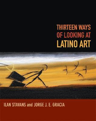 Thirteen Ways of Looking at Latino Art 1