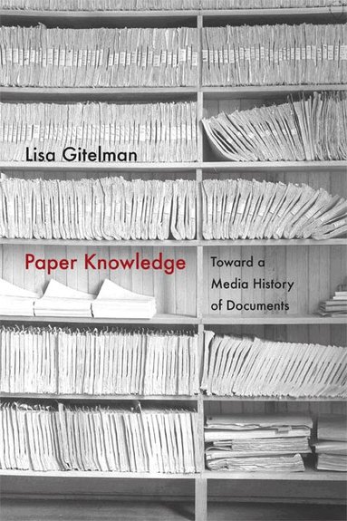 Lisa Gitelman - Paper Knowledge, Inbunden