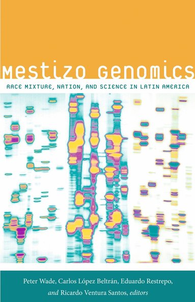 Peter Wade, Carlos López Beltrán, Eduardo Restrepo, Ricardo Ventura Santos - Mestizo Genomics, Häftad