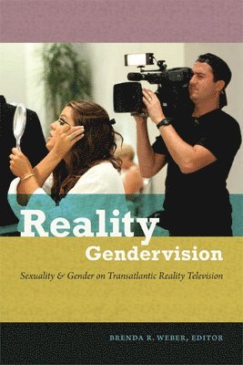 Brenda R. Weber, Brenda R Weber - Reality Gendervision: Sexuality and Gender on Transatlantic Reality Television, Inbunden