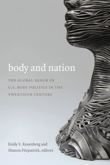 Emily S. Rosenberg, Shanon Fitzpatrick - Body and Nation, Häftad