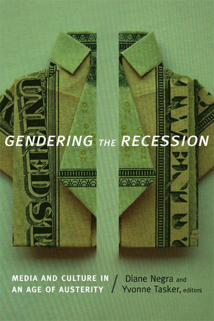 Diane Negra, Yvonne Tasker - Gendering the Recession, Inbunden
