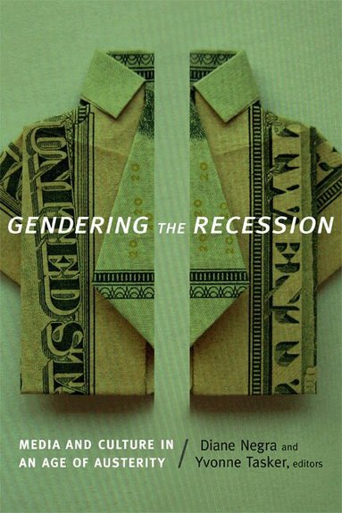 Diane Negra, Yvonne Tasker - Gendering the Recession, Häftad