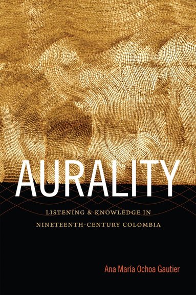 Ana María Ochoa Gautier - Aurality, Inbunden