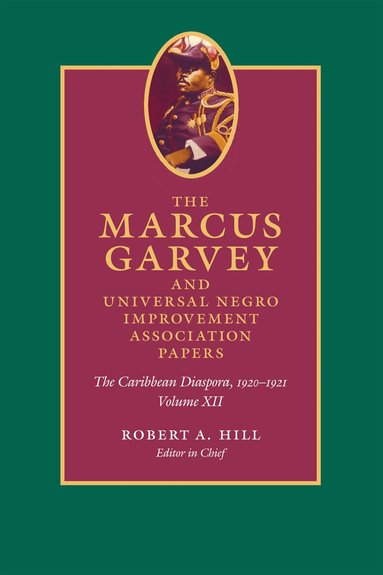 Marcus Garvey, John Dixon, Mariela Haro Rodriguez, Anthony Yuen, Robert A. Hill - Marcus Garvey and Universal Negro Improvement Association Papers, Volume XII, Inbunden