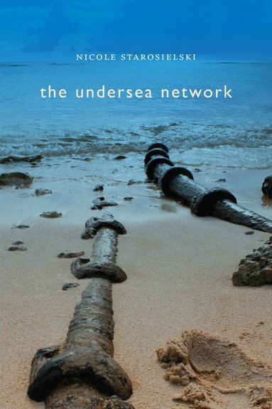 Nicole Starosielski - Undersea Network, Inbunden