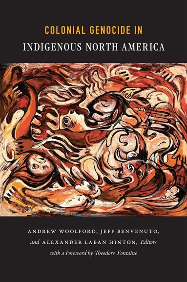 Alexander Laban Hinton, Andrew Woolford, Jeff Benvenuto - Colonial Genocide in Indigenous North America, Inbunden