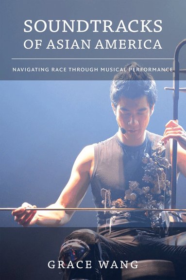 Grace Wang - Soundtracks of Asian America, Inbunden