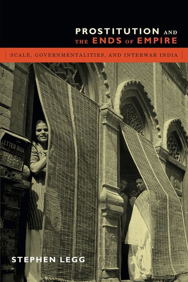 Stephen Legg - Prostitution and the Ends of Empire, Häftad