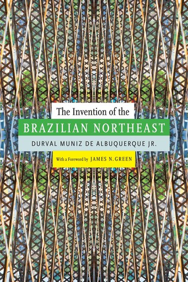 Durval Muniz de Albuquerque - Invention of the Brazilian Northeast, Häftad