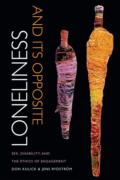 Don Kulick, Jens Rydström - Loneliness and Its Opposite, Inbunden