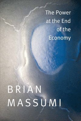 Brian Massumi - Power at the End of the Economy, Inbunden