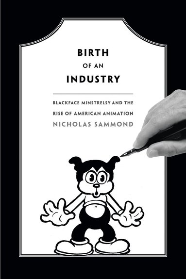 Nicholas Sammond - Birth of an Industry, Inbunden