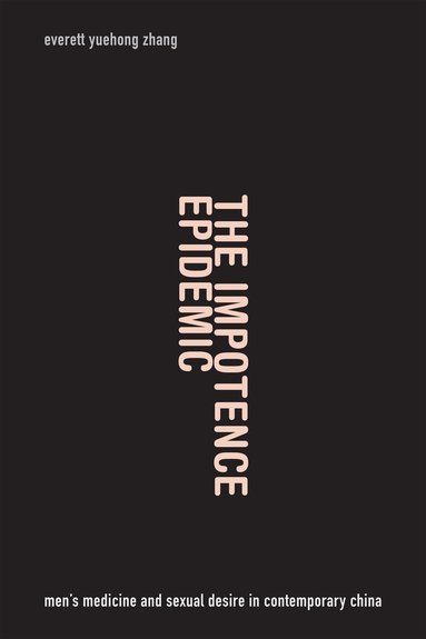 Everett Yuehong Zhang - Impotence Epidemic, Häftad