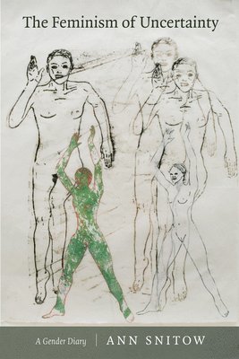 Ann Snitow - Feminism of Uncertainty, Häftad
