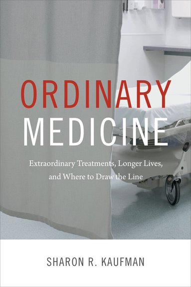 Sharon R. Kaufman - Ordinary Medicine, Häftad