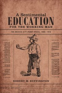 bokomslag A Sentimental Education for the Working Man