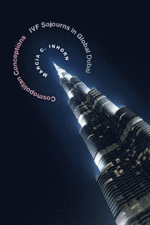 Marcia C. Inhorn - Cosmopolitan Conceptions, Häftad