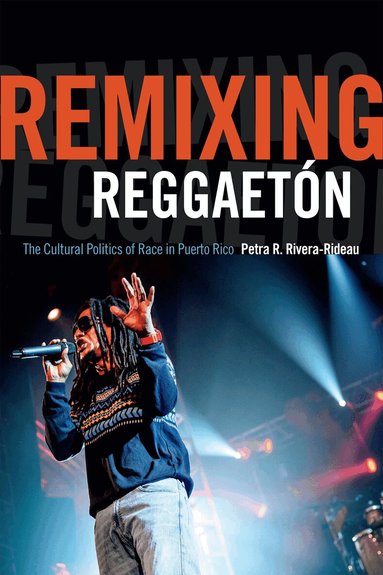 Petra R. Rivera-Rideau - Remixing Reggaetón, Inbunden